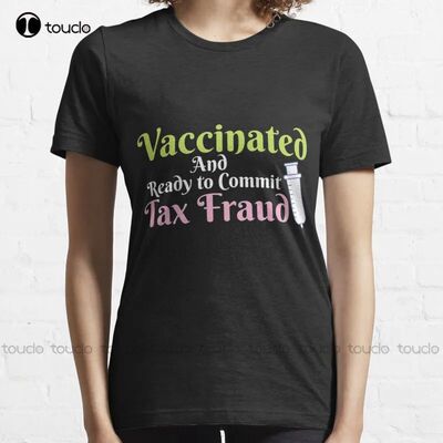 New Unvaccinated And Ready To Commit Tax Fraud 02 T-Shirt Co