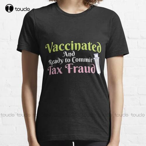 New Unvaccinated And Ready To Commit Tax Fraud 02 T-Shirt Co