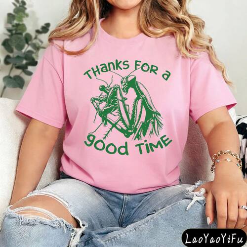 Thanks for A Good Time Funny Praying Mantis Graphic T-Shirt