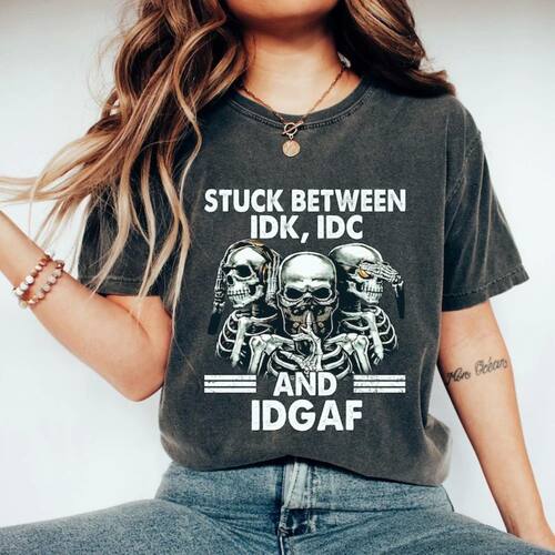 Stuck Between IDC and IDGAF Funny Skeleton Gang T-shirt Woma