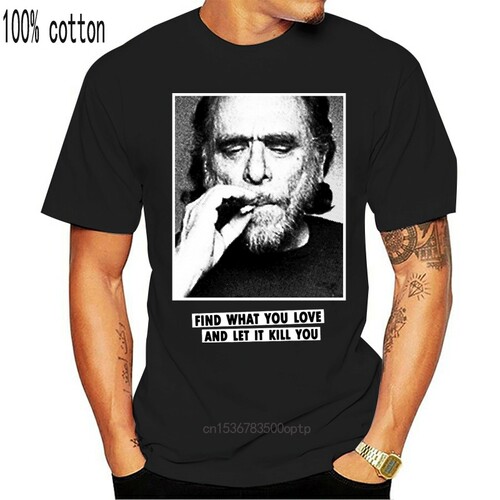 2019 New Summer Slim Tee Shirt Charles Bukowski Quotes T-Shi