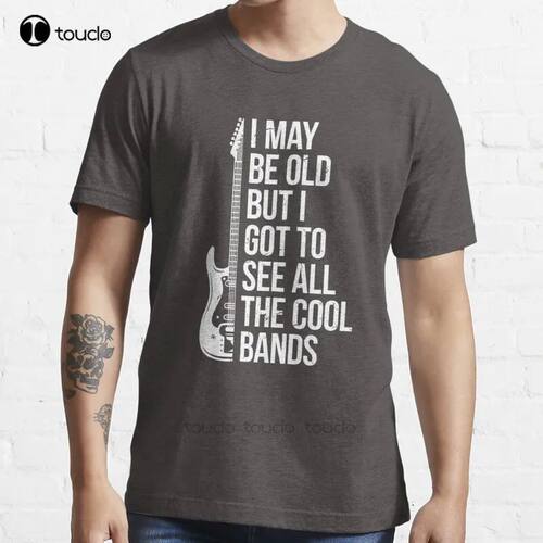 New I May Be Old But I Got To See All The Cool Bands T-Shirt