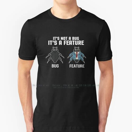 It's Not A Bug , It's A Nerd Computer Feature 100% Cotton T