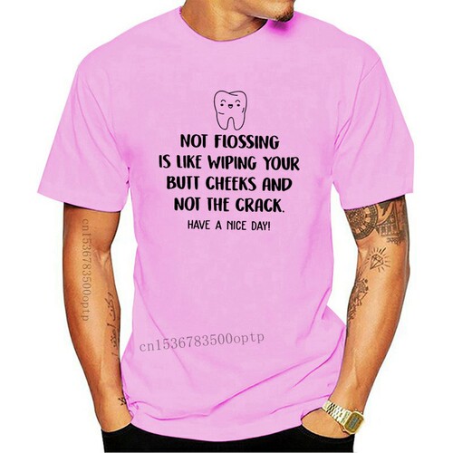 New Not Flossing Is Like Wiping Your Butt Cheeks And Not The
