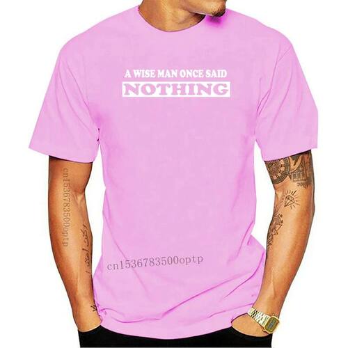 A WISE MAN ONCE SAID NOTHING Funny T Shirt Novelty Joke T Sh