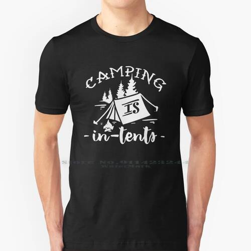 Camping Is In Tents 100% Cotton T Shirt Camping Tents Toasty