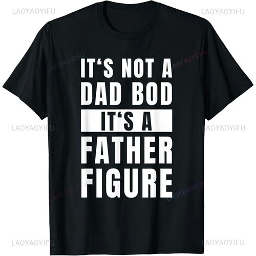 Mens Fathersday Dad Bod Father Figure Joke T-Shirt  Woman Ma
