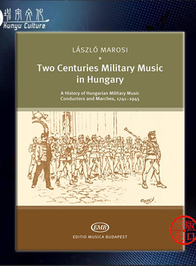 毛兰西 两个世纪匈牙利军乐 音乐理论 布达佩斯原版乐谱书 Marosi Laszlo Two Centuries Military Music in Hungary Z 60432