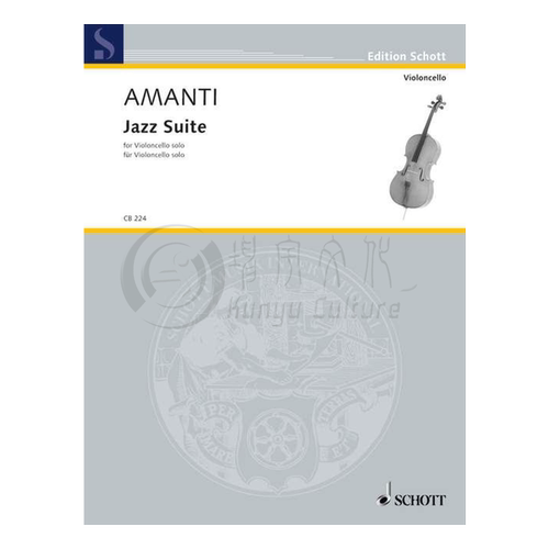 阿曼蒂 爵士组曲 大提琴独奏 德国朔特原版进口乐谱书 Amanti Lucio Franco Jazz Suite cello solo CB224