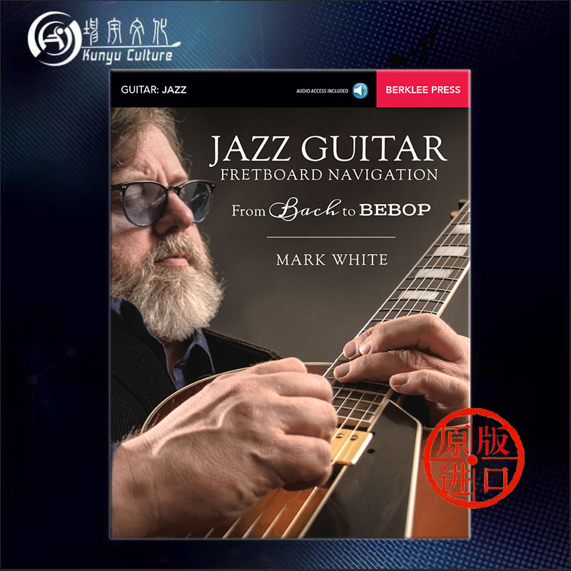 爵士吉他指导从巴赫到比博普爵士乐附在线音乐 伯克利原版书 Jazz Guitar Fretboard Navigation From Bach to Bebop HL00154107