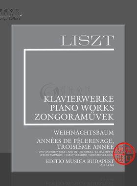 李斯特 圣诞树 巡礼之年 旅行岁月等 增刊14 钢琴 布达佩斯乐谱书 Weihnachtsbaum Annees de Pelerinage Troisieme Annee Z14763