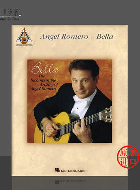 安吉尔 罗梅罗 贝拉 吉他独奏 海伦德原版乐谱书 The Incomparable Artistry of ANGEL ROMERO BELLA Guitar HL00690974