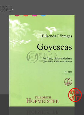 戈雅之画 法布雷加斯 长笛中提琴和钢琴 总分谱 霍夫曼斯特 原版乐谱 Elisenda Fabregas Goyescas flute viola piano FH3435