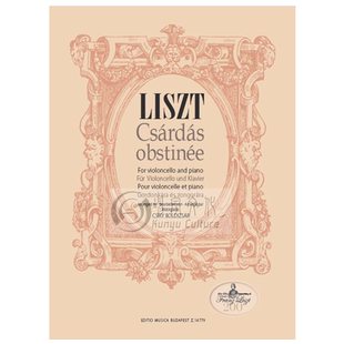李斯特 固执的查尔达什舞曲 大提琴和钢琴 布达佩斯原版乐谱书 Liszt Ferenc Csardas obstine for violoncello and piano Z 14779