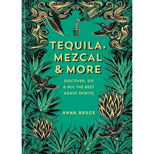龙舌兰酒、梅斯卡尔酒及更多佳酿：探索、品鉴、调制龙舌兰酒 英文原版 Tequila  Mezcal & More: Discover  sip & mix the best a