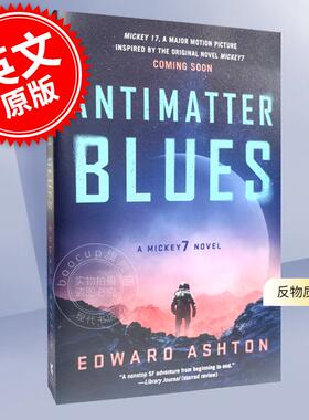 反物质蓝调 爱德华·阿斯顿科幻小说 编号17 米奇17 米奇7号第二部 英文原版 Antimatter Blues