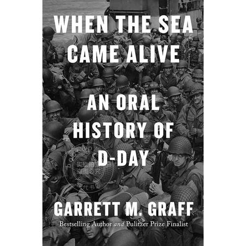 当大海生动起来 D-Day 口述历史 Garrett M. Graff  英文原版 When the Sea Came Alive: An Oral History of D-Day