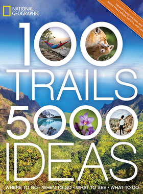 预售 100条路线，5000个想法 英文原版 100 Trails, 5,000 Ideas: Where to Go, When to Go, What to See, What to Do