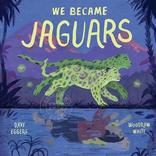 Eggers Dave 英文原版 Jaguars 我成为美洲虎 Became 儿童绘本故事书