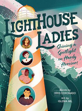 灯塔女士：聚焦坚韧女英雄 儿童读物 英文原版 Lighthouse Ladies: Shining a Spotlight on Hardy Heroines