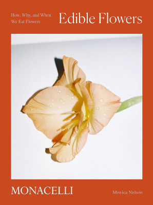 现货 食用花卉 如何、为什么和何时食用花卉 英文原版 Edible Flowers  How, Why, and When We Eat Flowers
