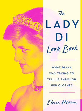 戴安娜王妃穿搭手册：透过她的衣服，戴安娜王妃想告诉我们什么 英文原版 The Lady Di Look Book 英文原版 Eloise Moran