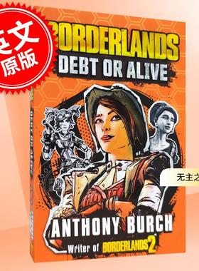 无主之地 欠债还钱 游戏周边小说 Anthony Burch 英文原版 Borderlands: Debt or Alive