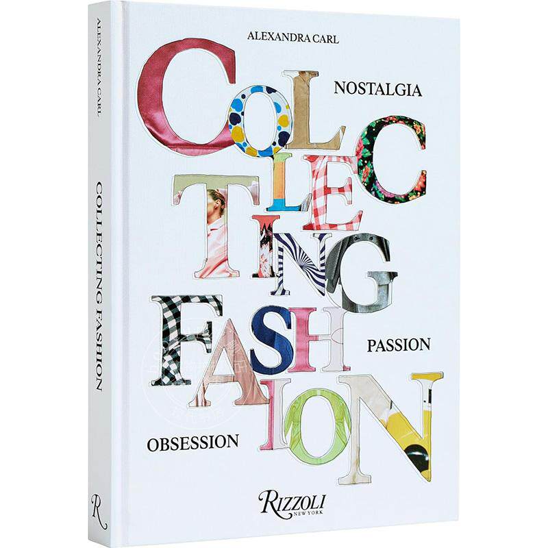 预售 收藏时尚： 怀旧、激情、痴迷 艺术画集 rizzoli出版社 英文原版 Collecting Fashion: Nostalgia, Passion, Obsession