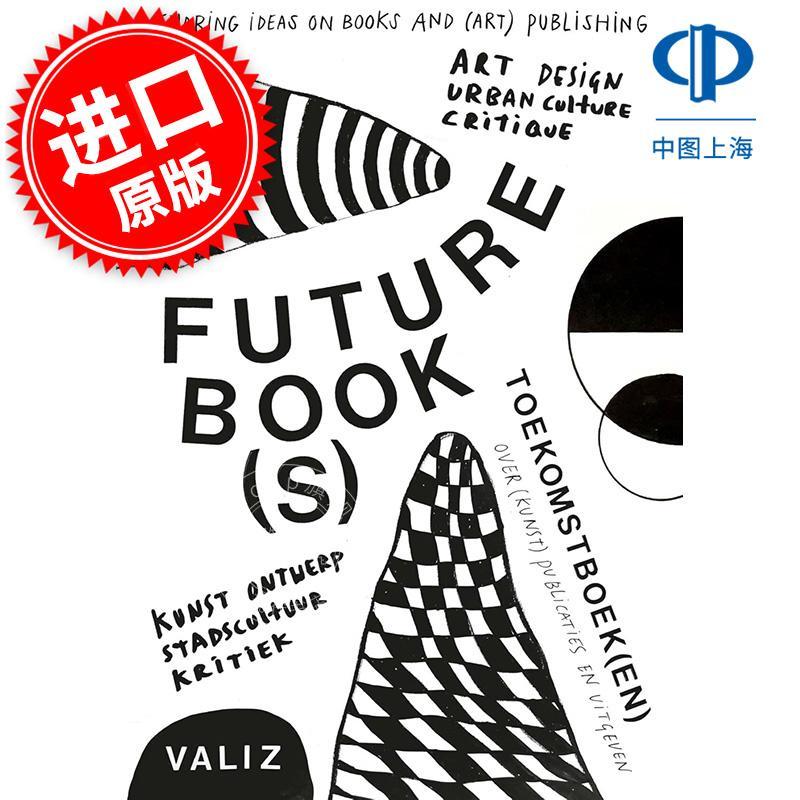 未来之书： 分享关于图书和（艺术）出版的想法 英文原版 Future Book(s): Sharing Ideas on Books and (Art) Publishing