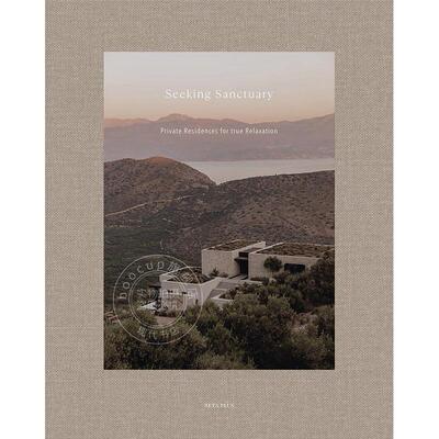 寻觅庇护所：真正放松的私人住宅空间 英文原版 室内设计 艺术画册 Seeking Sanctuary: Private Residences for True Relaxation