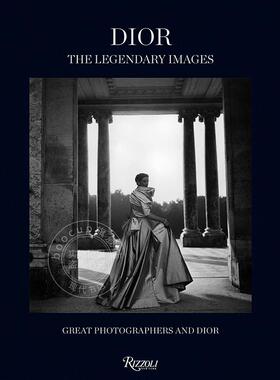 迪奥:传奇形象:伟大的摄影师和迪奥 时尚摄影集 英文原版 Dior: The Legendary Images: Great Photographers and Dior