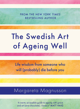 拥抱变老的艺术：一个（很可能）会在你之前死去的人的生活智慧 英文原版 The Swedish Art of Ageing Well