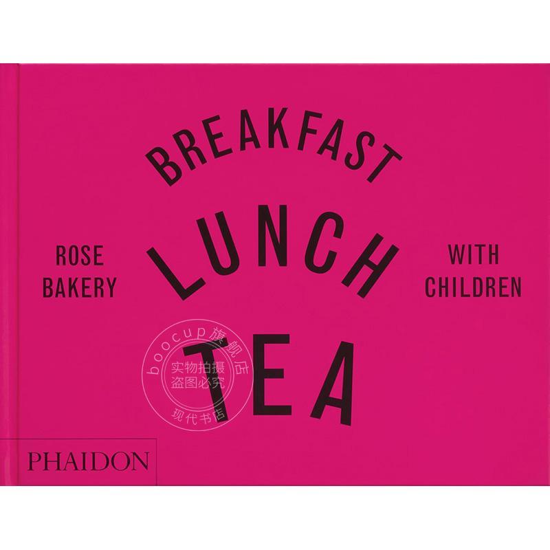 与孩子享用早餐午餐下午茶 玫瑰面包店 英文原版 Breakfast Lunch Tea with Children: Rose Bakery 艺术画册 Phaidon出版社