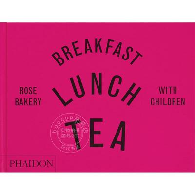 与孩子享用早餐午餐下午茶 玫瑰面包店 英文原版 Breakfast  Lunch  Tea with Children: Rose Bakery 艺术画册 Phaidon出版社