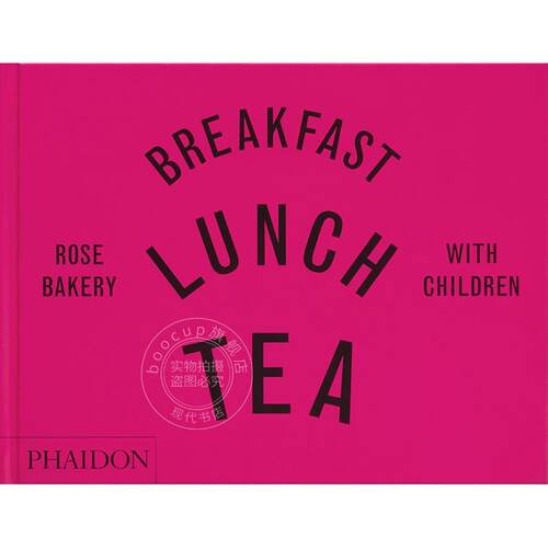 与孩子享用早餐午餐下午茶 玫瑰面包店 英文原版 Breakfast  Lunch  Tea with Children: Rose Bakery 艺术画册 Phaidon出版社