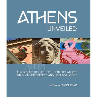 揭开雅典的面纱 英文原版 艺术画册 Athens Unveiled: A portrait of Nineteenth Century Athens Through Her Streets and Neighb