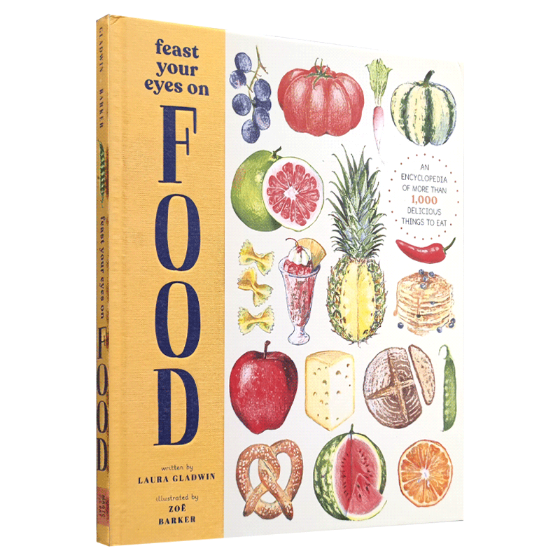 大饱眼福 美食百科全书 英文原版 Feast Your Eyes on Food: An Encyclopedia of More than 1,000 Delicious Things to Eat