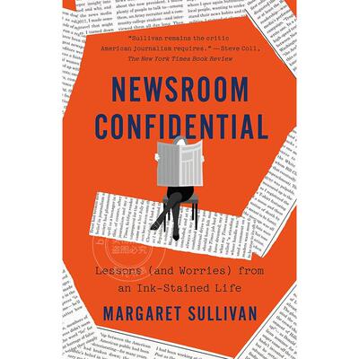 现货 新闻编辑部机密 玛格丽特·沙利文 Margaret Sullivan 探索新闻媒体的幕后  英文原版 Newsroom Confidential