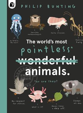 现货 世界上无意义的动物 儿童科普读物 Philip Bunting 英文原版 The World's Most Pointless Animals 5-8岁