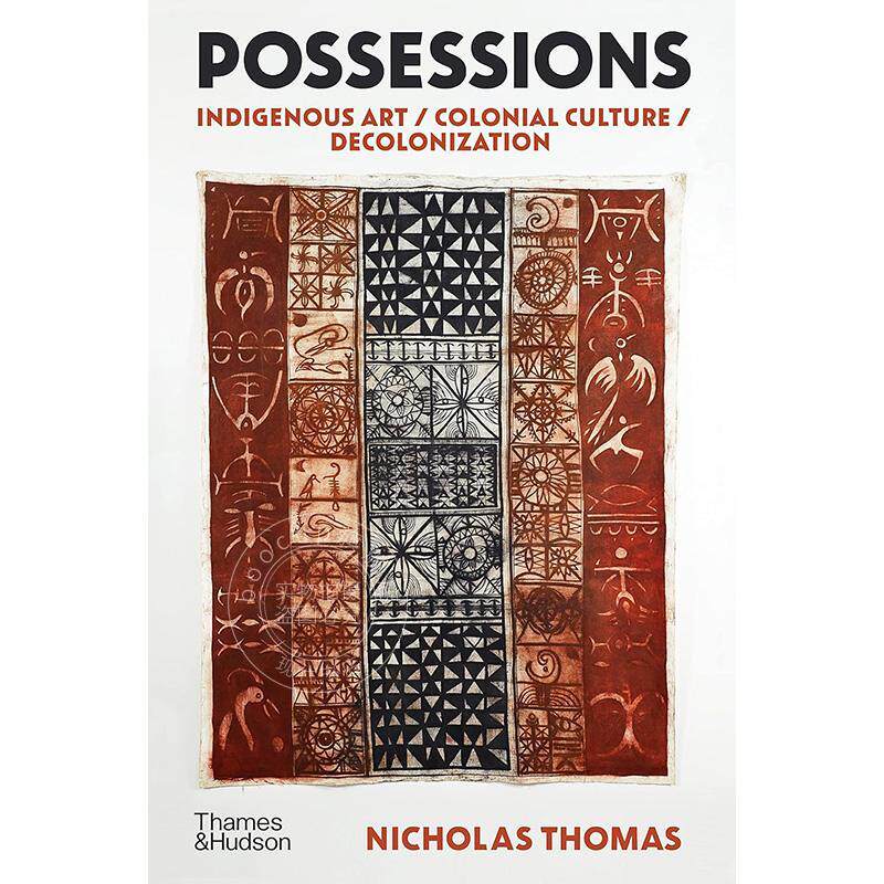 藏品：土著艺术/殖民文化/非殖民化 英文原版 艺术画册 Possessions: Indigenous Art / Colonial Culture / Decolonization