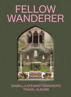 流浪者同伴：伊莎贝拉·斯图尔特·加德纳的旅行专辑 游记 英文原版 Fellow Wanderer