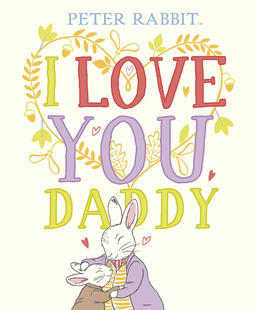 现货 彼得兔 我爱你 爸爸 儿童绘本故事纸板书 英文原版 Peter Rabbit I Love You Daddy