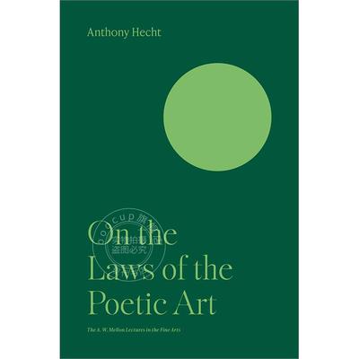 论诗歌艺术的法则 Anthony Hecht 英文原版 On the Laws of the Poetic Art 梅隆艺术讲座系列