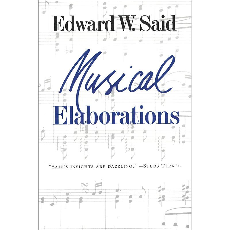 音乐的阐释 爱德华萨义德 音乐理论 英文原版 Musical Elaborations