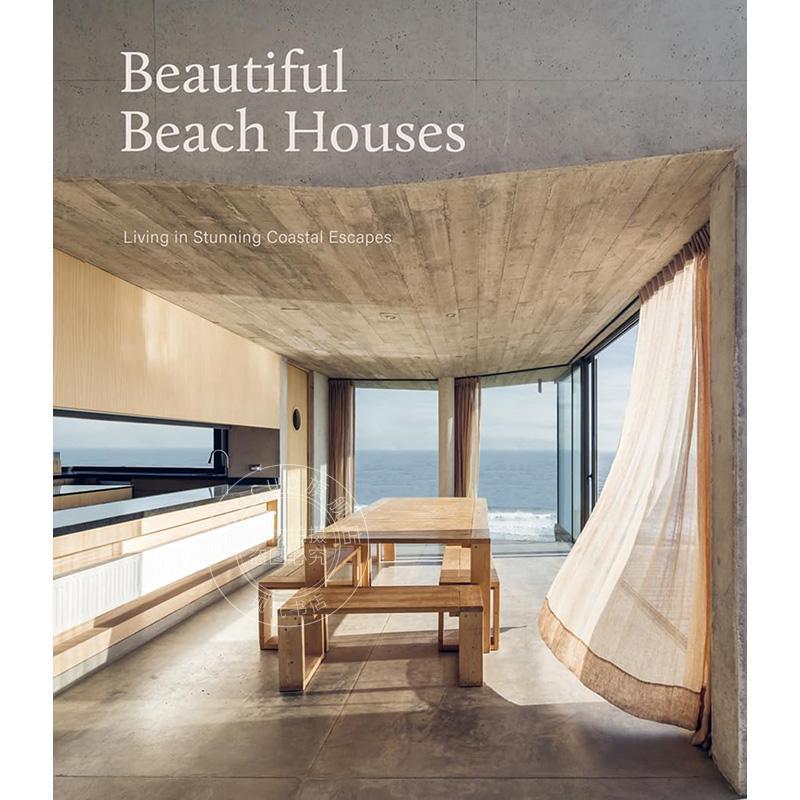 美丽的海滨别墅：生活在绝美的海滨度假胜地 英文原版 艺术画册 Beautiful Beach Houses: Living in Stunning Coastal Escapes
