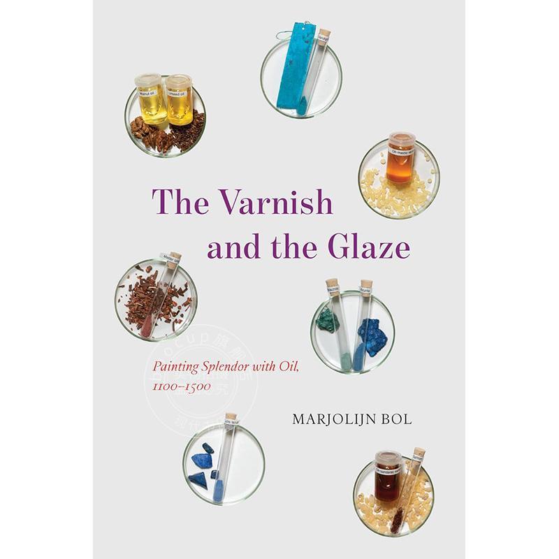 清漆与釉彩：1100—1500年的油画辉煌 艺术史 英文原版 The Varnish and the Glaze: Painting Splendor with Oil  1100–1500