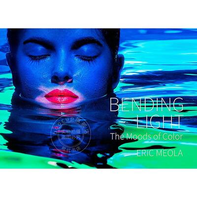 弯曲的光线：色彩的情绪 英文原版 艺术画册 Bending Light: The Moods of Color
