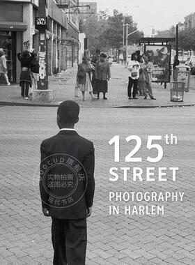预售 125街：哈勒姆区的摄影 艺术摄影集 Antonella Pelizzari 英文原版 125th Street: Photography in Harlem