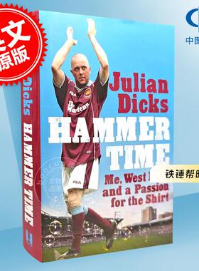 铁锤帮时刻 西汉姆联名宿 朱利安·迪克斯 Julian Dicks 英文原版 Hammer Time