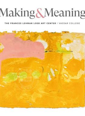 预售 创造与意义：瓦萨学院弗朗西斯·雷曼·勒布艺术中心 Making and Meaning: The Frances Lehman Loeb Art Center of Vassar C